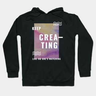 Keep creating... Hoodie